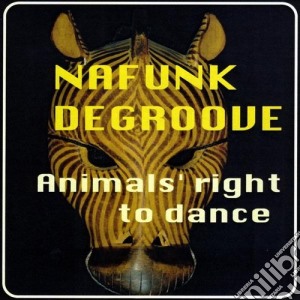 Nafunk Degroove - Animals Right To Dance cd musicale di Nafunk Degroove