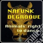 Nafunk Degroove - Animals Right To Dance cd