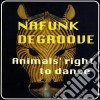 Nafunk Degroove - Animals Right To Dance cd