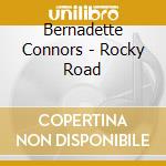 Bernadette Connors - Rocky Road cd