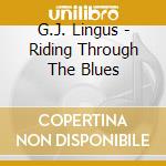 G.J. Lingus - Riding Through The Blues cd