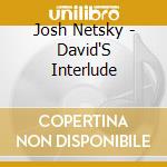 Josh Netsky - David'S Interlude cd musicale di Josh Netsky