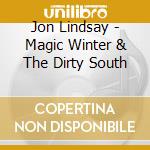 Jon Lindsay - Magic Winter & The Dirty South cd