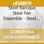 Steel Baroque Steel Pan Ensemble - Steel Baroque At Christmas Isn'T Everyone? cd