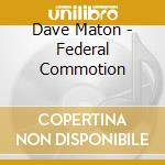 Dave Maton - Federal Commotion cd