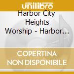 Harbor City Heights Worship - Harbor City Heights Worship 2009 cd