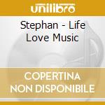 Stephan - Life Love Music cd