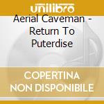 Aerial Caveman - Return To Puterdise cd