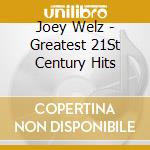Joey Welz - Greatest 21St Century Hits cd