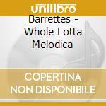 Barrettes - Whole Lotta Melodica cd musicale di Barrettes