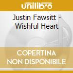 Justin Fawsitt - Wishful Heart cd