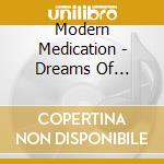 Modern Medication - Dreams Of Revolution cd