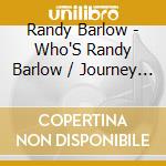 Randy Barlow - Who'S Randy Barlow / Journey Toward Fame cd