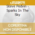 Steve Pedvin - Sparks In The Sky cd