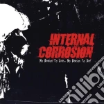 Internal Corrosion - No Reason To Liveno Reason To Die! cd