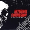 Internal Corrosion - No Reason To Liveno Reason To Die! cd