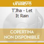 T'Jha - Let It Rain cd