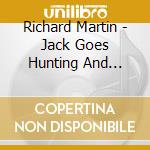 Richard Martin - Jack Goes Hunting And Other Tales cd