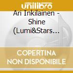 Ari Inkilainen - Shine (Lumi&Stars Mix) cd