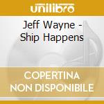 Jeff Wayne - Ship Happens cd
