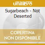 Sugarbeach - Not Deserted cd