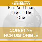 Kim And Brian Tabor - The One cd musicale di Kim And Brian Tabor