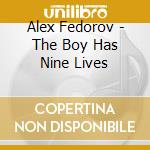 Alex Fedorov - The Boy Has Nine Lives cd