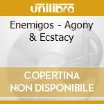 Enemigos - Agony & Ecstacy cd