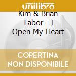 Kim & Brian Tabor - I Open My Heart