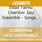 Eldad Tarmu Chamber Jazz Ensemble - Songs For The Queen Of Bohemia cd