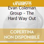 Evan Coleman Group - The Hard Way Out cd