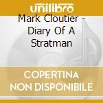 Mark Cloutier - Diary Of A Stratman cd