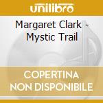 Margaret Clark - Mystic Trail cd