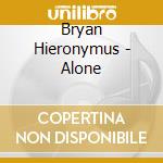 Bryan Hieronymus - Alone cd