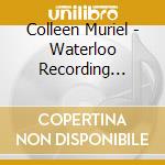 Colleen Muriel - Waterloo Recording Session cd