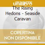 The Rising Hedons - Seaside Caravan cd