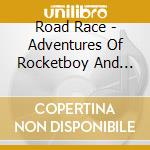 Road Race - Adventures Of Rocketboy And Egypt cd