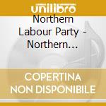 Northern Labour Party - Northern Labour Party cd