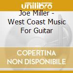 Joe Miller - West Coast Music For Guitar cd