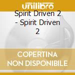 Spirit Driven 2 - Spirit Driven 2 cd