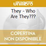 They - Who Are They??? cd