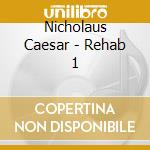 Nicholaus Caesar - Rehab 1 cd