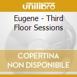 Eugene - Third Floor Sessions cd