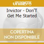 Invictor - Don'T Get Me Started cd