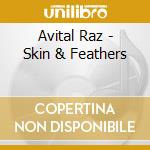 Avital Raz - Skin & Feathers cd