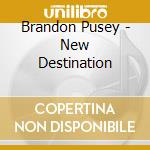 Brandon Pusey - New Destination cd