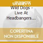 Wild Dogs - Live At Headbangers Open Air cd