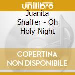 Juanita Shaffer - Oh Holy Night cd