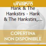 Hank & The Hankstirs - Hank & The Hankstirs, Vol.L cd
