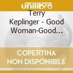 Terry Keplinger - Good Woman-Good Whiskey cd